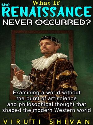 cover image of What If the Renaissance Never Occurred?